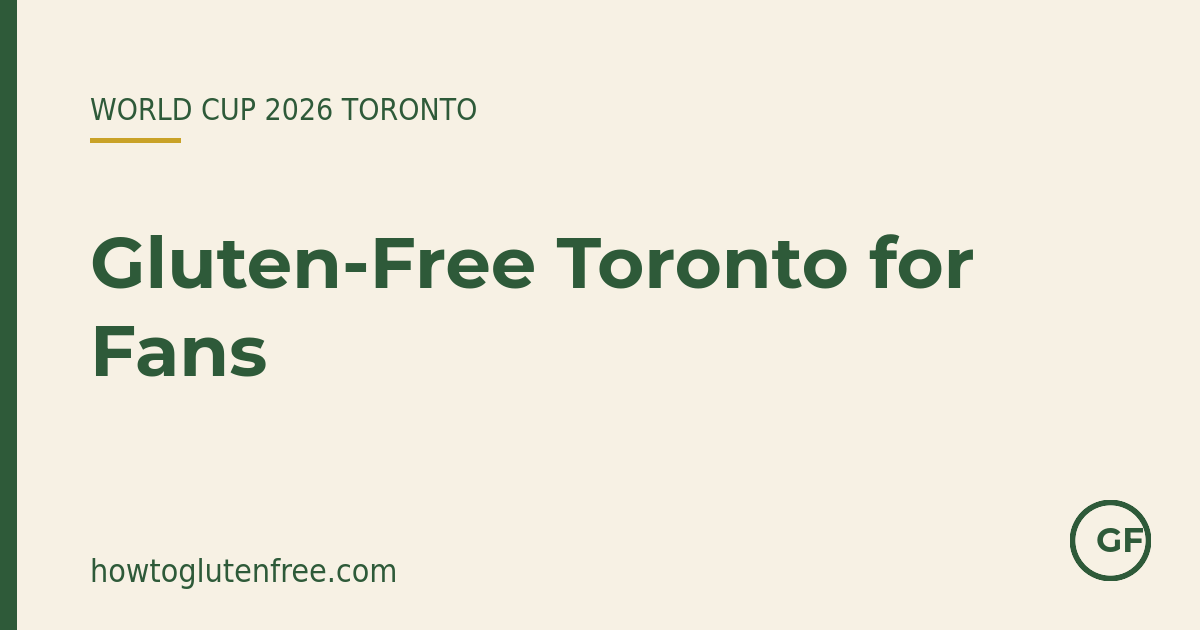 Gluten-free Toronto for World Cup fans — How to Gluten Free