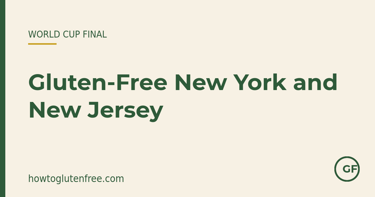 Gluten-free New York and New Jersey for the World Cup Final β How to Gluten Free