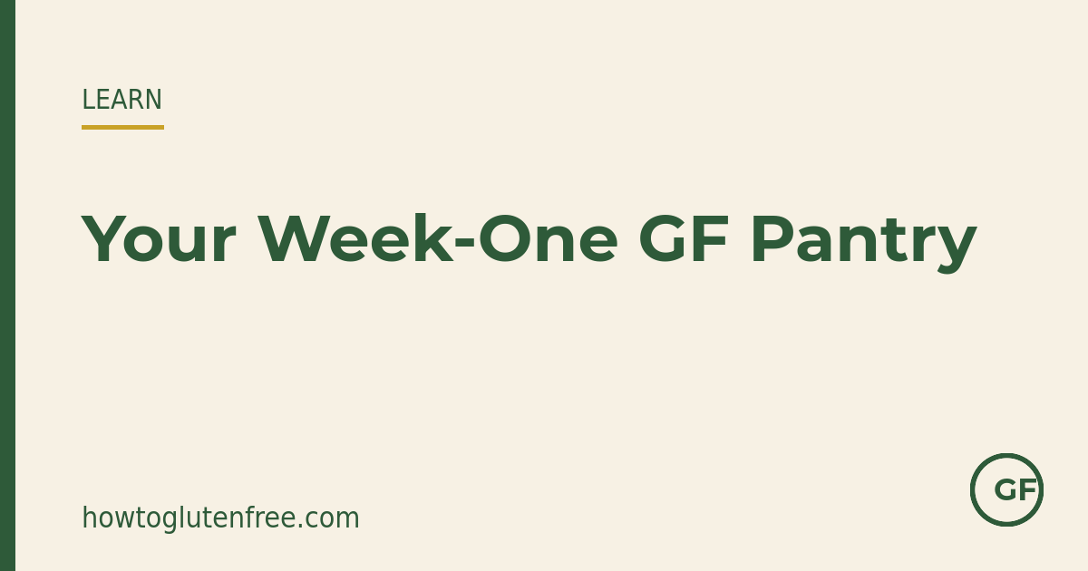 Your week-one gluten-free pantry — How to Gluten Free