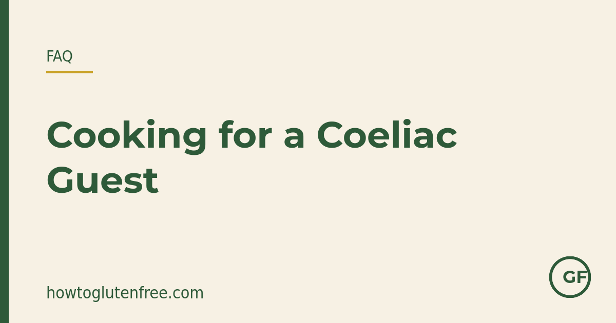 HTGF FAQ graphic: how to cook gluten-free for a coeliac guest without cross-contact
