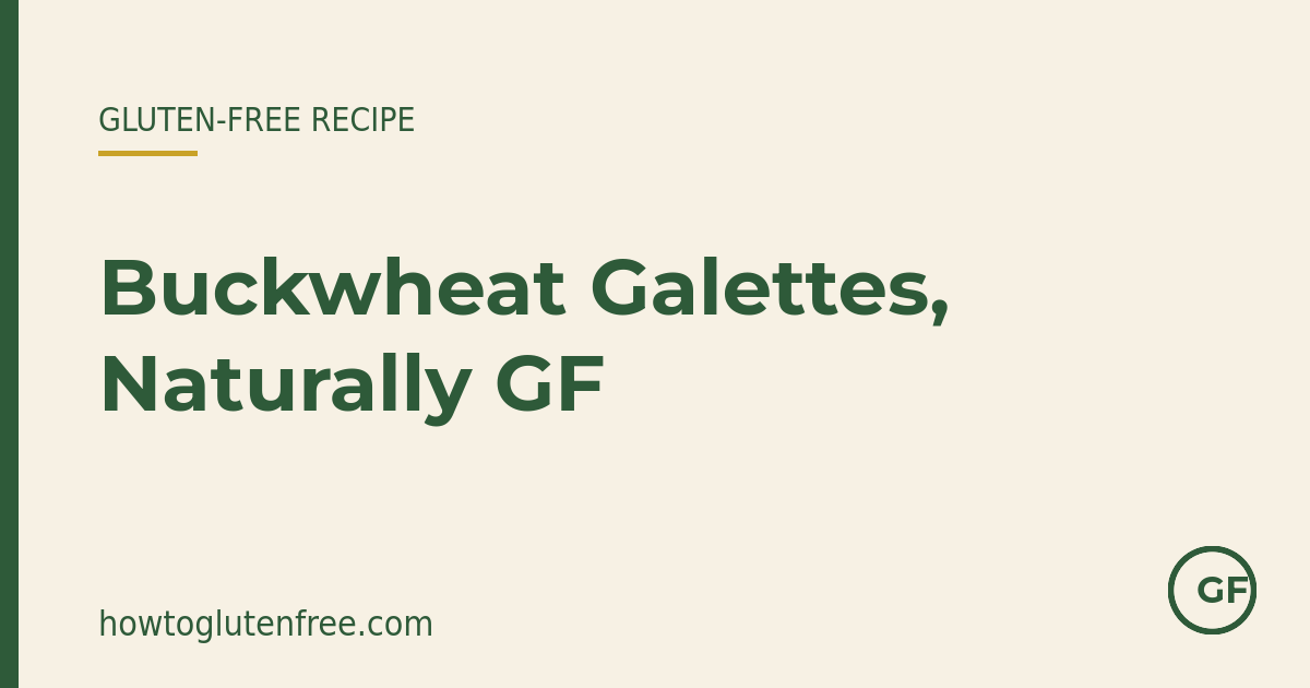 HTGF gluten-free recipe graphic: buckwheat galettes