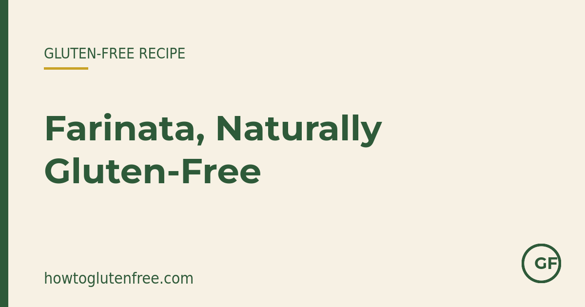 HTGF gluten-free recipe graphic: Farinata, naturally gluten-free