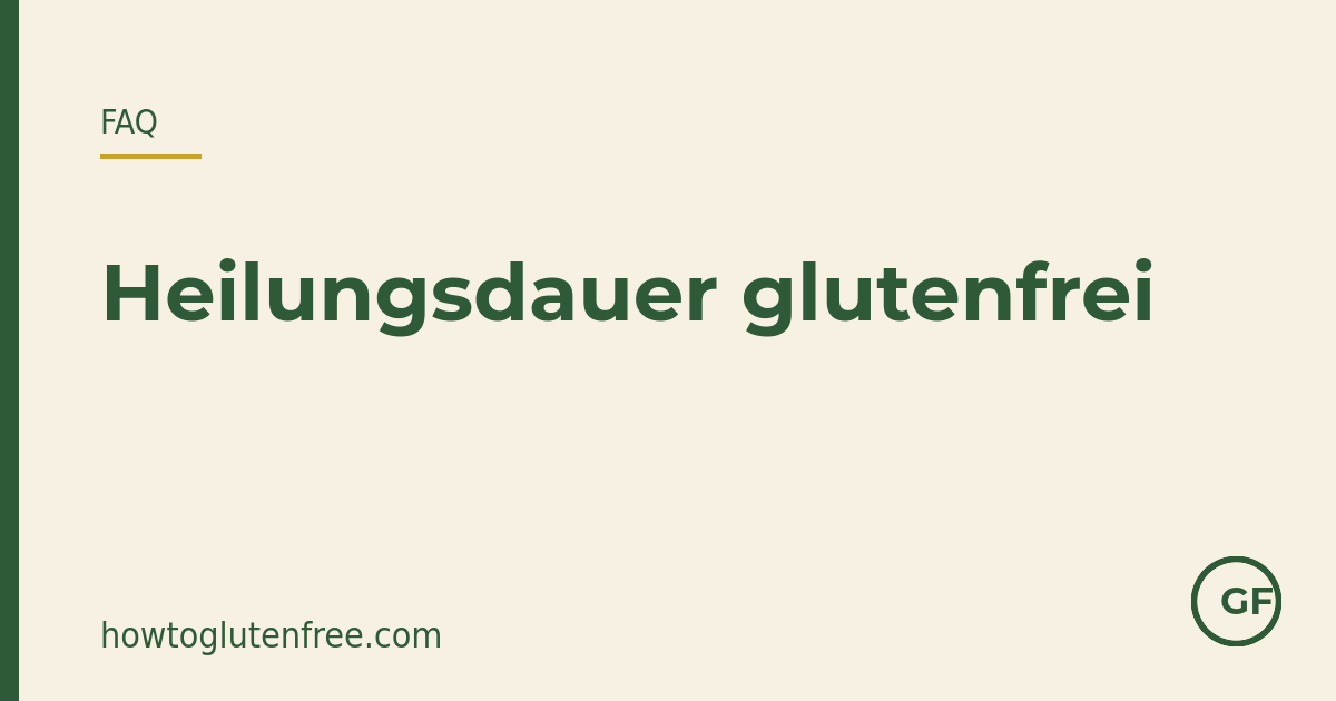 HTGF FAQ-Grafik: Wie lange die Heilung bei Zöliakie glutenfrei dauert