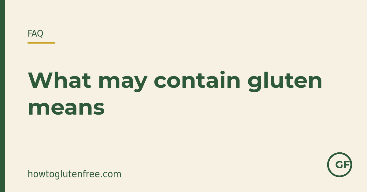HTGF label FAQ graphic: may contain gluten is voluntary precautionary labelling, not a safety verdict
