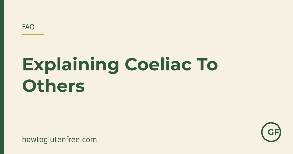 How to explain coeliac disease to family and friends