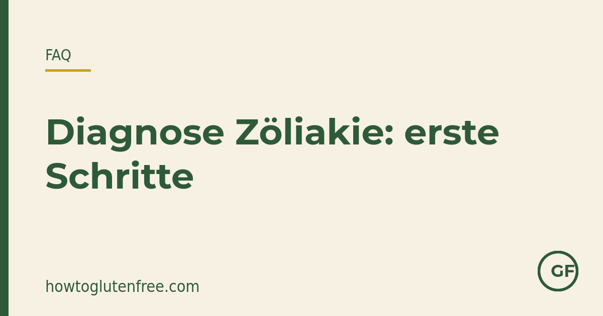 Erste Schritte nach der Zöliakie-Diagnose eines Kindes: glutenfreie Ernährung, Überweisung zur Ernährungsfachkraft, Schule informieren und die Familie unterstützen