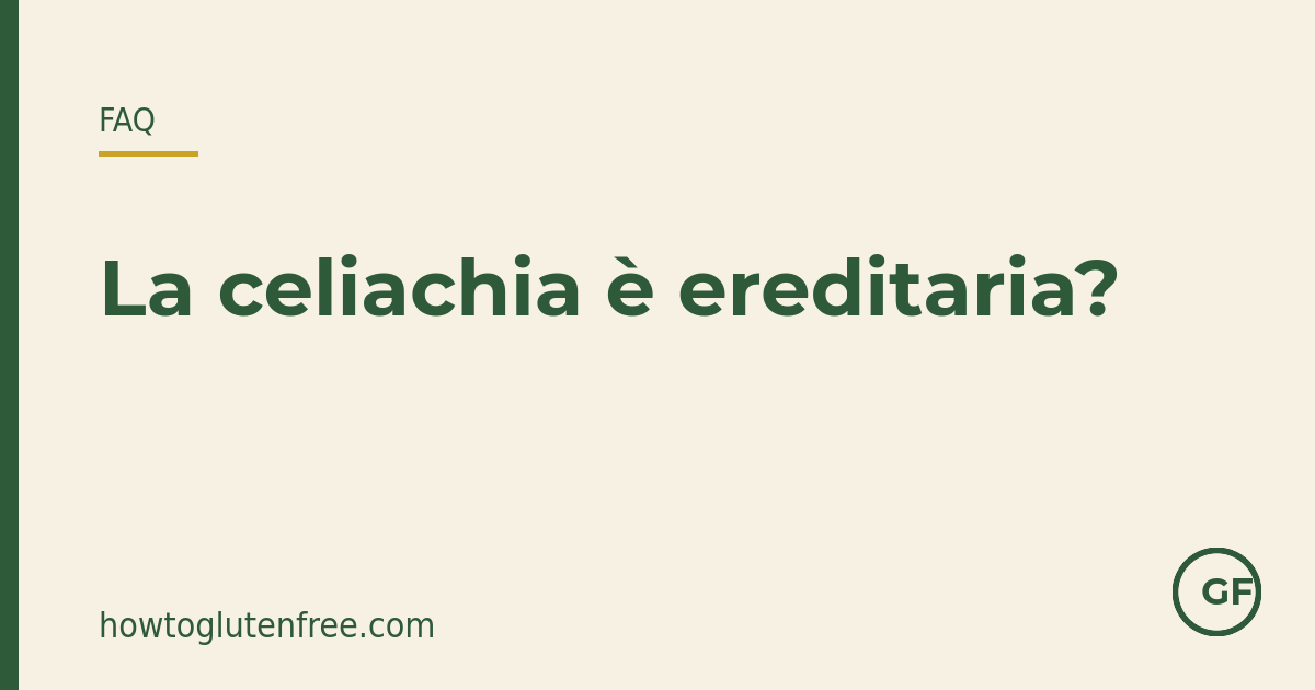 La celiachia è ereditaria: i parenti di primo grado hanno circa il 10 per cento di rischio nella vita e dovrebbe essere loro proposto un test del sangue tTG IgA