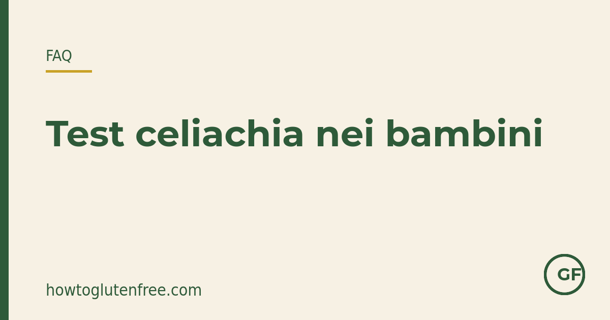 Testare i bambini per la celiachia: i sintomi differiscono dagli adulti e può valere il percorso ESPGHAN senza biopsia