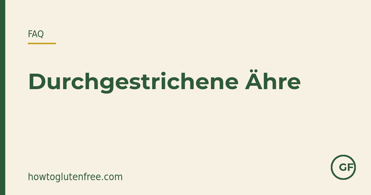 HTGF Etiketten-FAQ Grafik: die durchgestrichene Ähre zertifiziert unter 20 ppm, ihr Fehlen ist keine Warnung