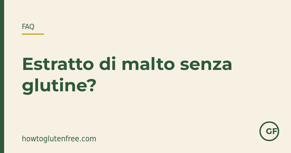 Grafica FAQ etichette HTGF: l'estratto di malto d'orzo conserva il suo glutine e non è adatto se il prodotto non è etichettato senza glutine