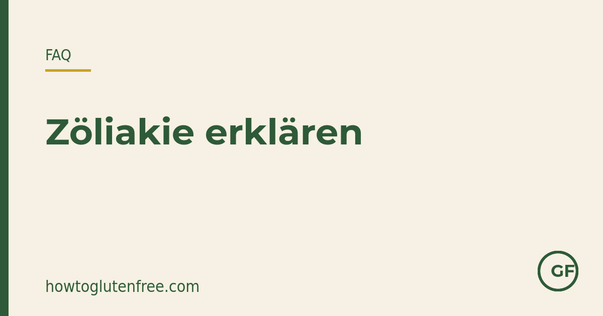 Wie erkläre ich Familie und Freunden meine Zöliakie?