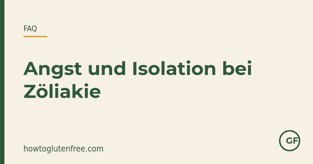 Angst und Isolation bei Zöliakie – ist das normal, und was hilft?
