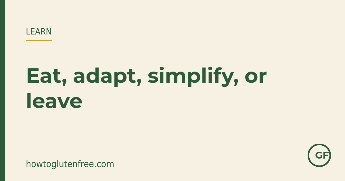 Every restaurant meal ends in one of four decisions: eat, adapt, simplify, or leave