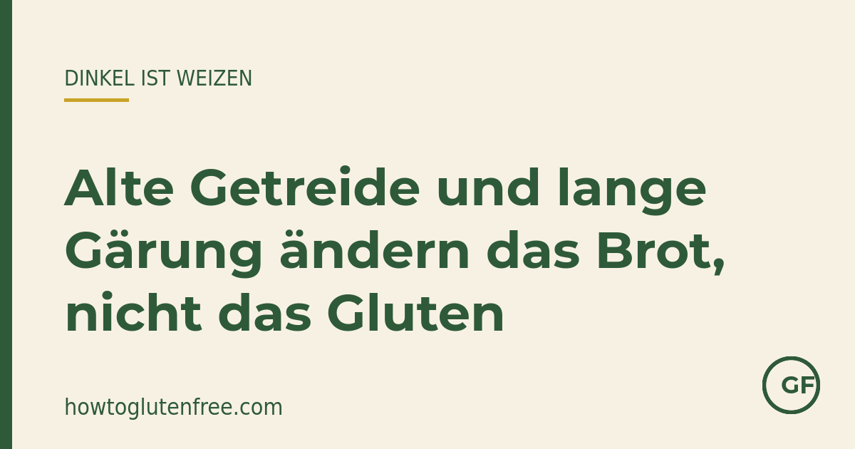 HTGF Mythos-Grafik: Dinkel ist Weizen und Sauerteig enthält weiterhin Gluten