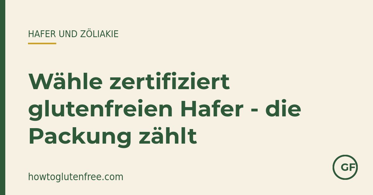 HTGF Mythos-Grafik: Hafer muss für Zöliakie zertifiziert glutenfrei sein