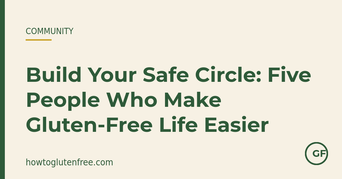 HTGF community graphic: build your safe circle - five people who make gluten-free life easier