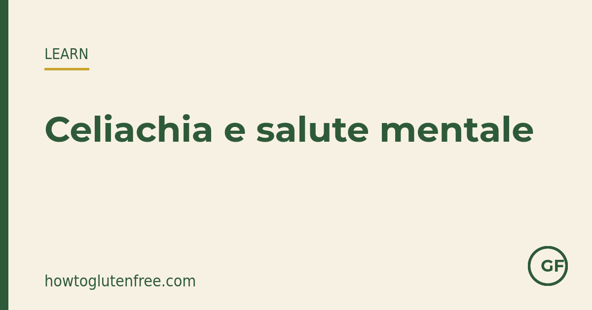 Celiachia e salute mentale: ansia, depressione e supporto