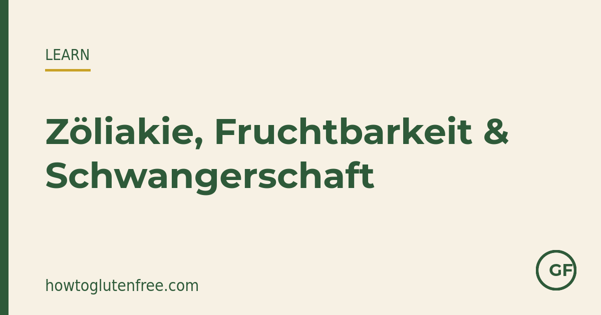 Zöliakie, Fruchtbarkeit und Schwangerschaft