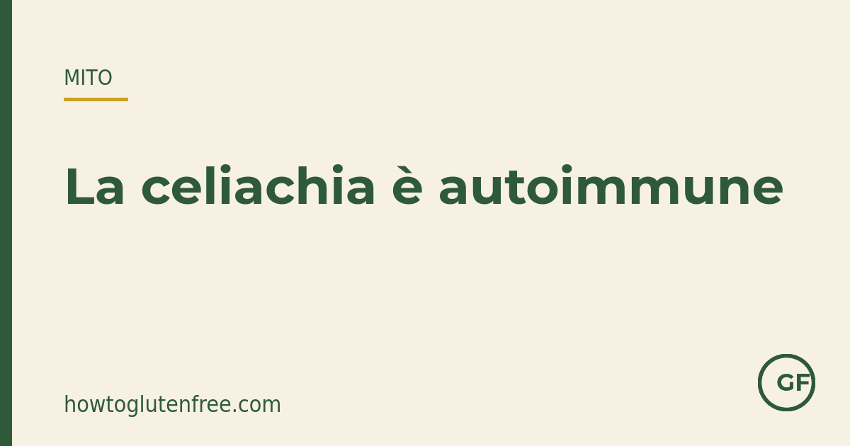 HTGF grafica sui miti: allergia contro autoimmunità nella celiachia