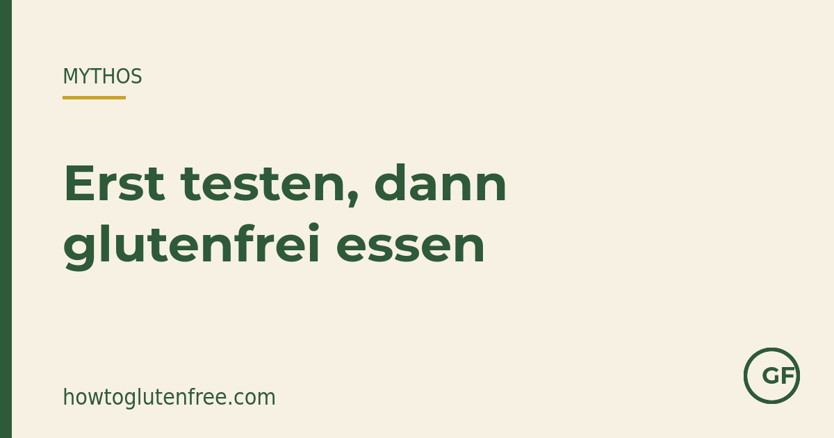 HTGF Mythos-Grafik: erst auf Zöliakie testen, dann Gluten weglassen