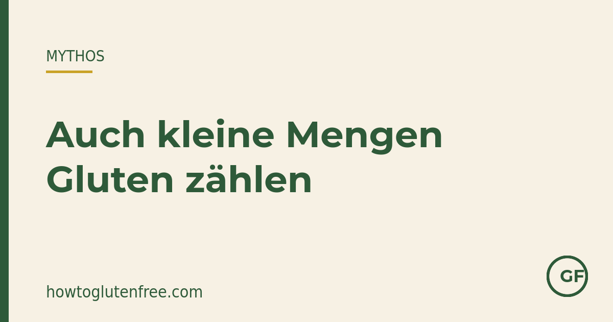 HTGF Mythos-Grafik: kleine Mengen Gluten zählen bei Zöliakie trotzdem