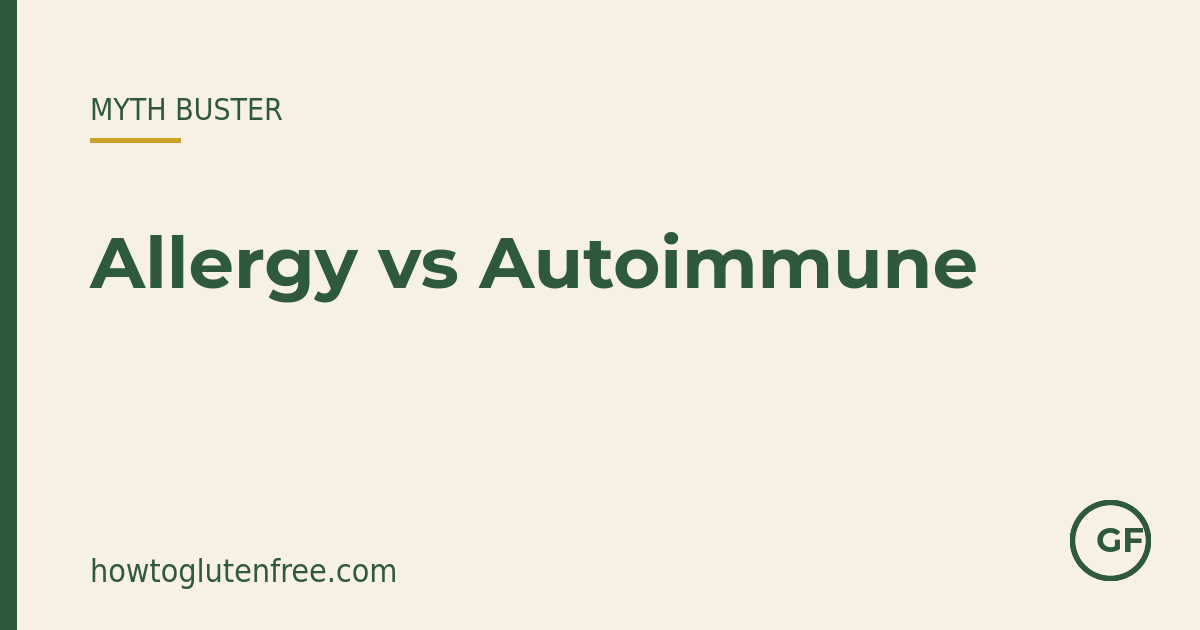 HTGF myth-buster graphic: allergy versus autoimmune in coeliac disease