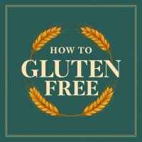 How to Gluten Free